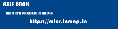 AXIS BANK  MADHYA PRADESH MANDLA    micr code